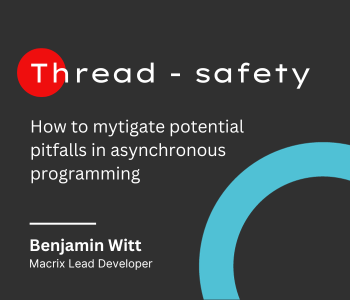 Thread-safety article by Ben Witt Macrix Technology Group